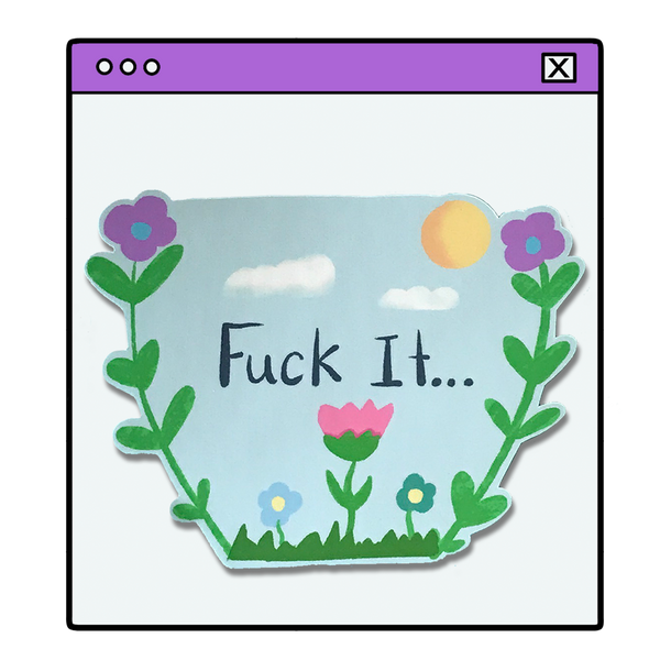 Fuck It Sticker