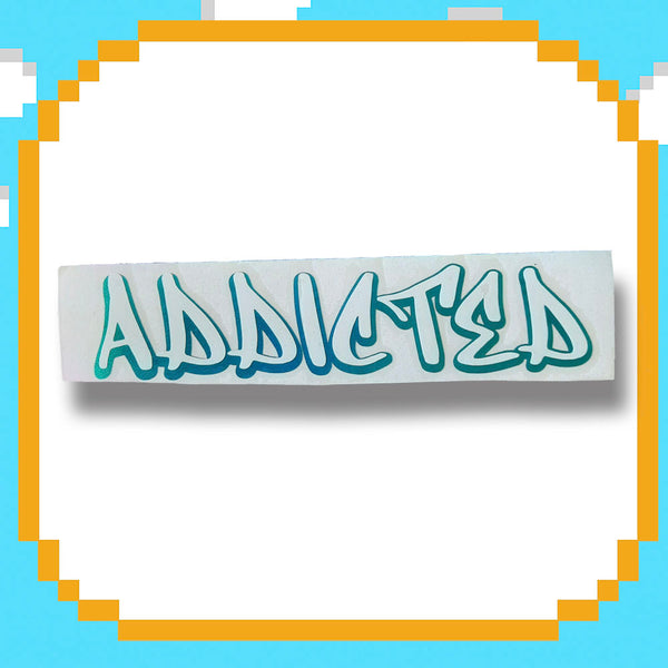 Addicted Decal