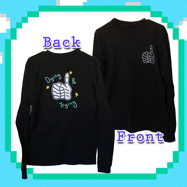 Dying & Trying Long Sleeve Tee