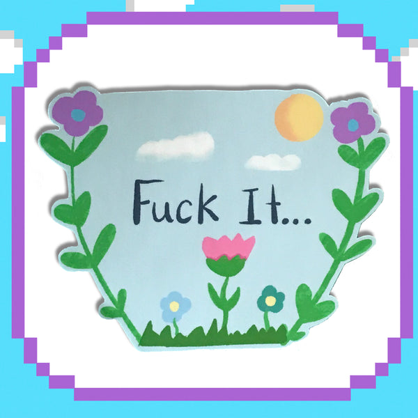 Fuck It Sticker
