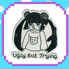 Ugly But Trying Sticker